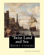 'Twixt Land and Sea, By Joseph Conrad: Short stories