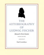The Autobiography of Ludwig Fischer, 2nd ed.: Mozart's First Osmin