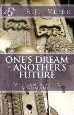 One's Dream - Another's Future: William & Sofia A Romance