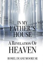In My Father's House: A Revelation of Heaven