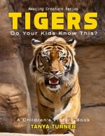 TIGERS Do Your Kids Know This?: A Children's Picture Book