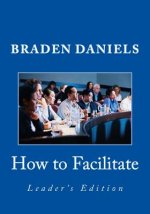 How to Facilitate: Leader's Edition