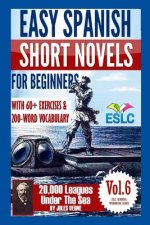 Easy Spanish Short Novels for Beginners With 60+ Exercises & 200-Word Vocabulary: Jules Verne's 20,000 Leagues Under The Sea