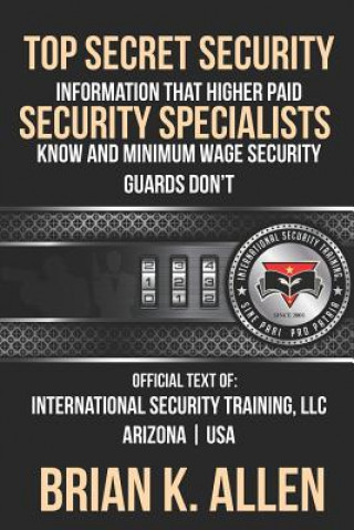 Top Secret Information That Higher Paid Security Specialists Know: and Minimum Wage Security Guards Don't!