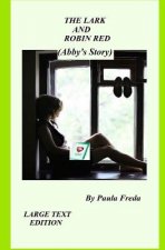 The Lark and Robin Red (Abby's Story): Large Text Edition