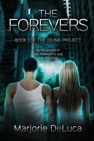 The Forevers: Book 1: The Iduna Project