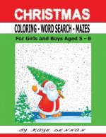 Christmas Coloring - Word Search - Mazes: For Girls and Boys Aged 5 - 8