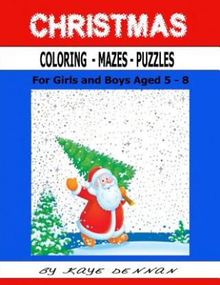 Christmas Coloring - Mazes - Puzzles: For Girls and Boys Aged 5-8