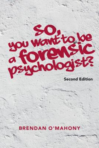So, You Want to be a Forensic Psychologist?