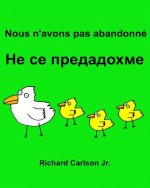 Nous n'avons pas abandonné: Livre d'images pour enfants Français-Bulgare (Édition bilingue)