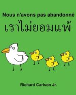 Nous n'avons pas abandonné: Livre d'images pour enfants Français-Tha?landais Tha? (Édition bilingue)