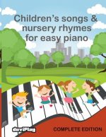 Children's Songs & Nursery Rhymes for Easy Piano, Complete Edition.