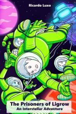 The Prisoners of Ligrow: An Interstellar Adventure