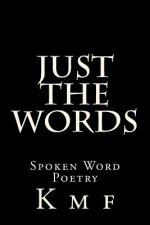 Just The Words: Spoken Word Poetry