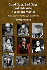 Good Guys, Bad Guys, and Sidekicks in Western Movies: From the 1930's Through the 1960's