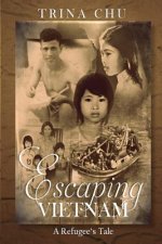Escaping Vietnam: A Refugee's Tale