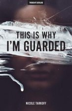 This Is Why I'm Guarded: The Guarded Girl's Guide To Love