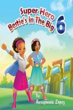 Super Hero Bestie's In The Big 6