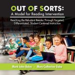 Out of Sorts: A Model for Reading Intervention: Reaching the Reluctant Reader Through Targeted, Differentiated, Student-Centered Ins
