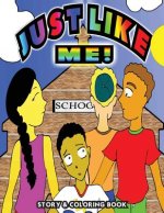 Just Like Me: Just Like Me is a short story about overcoming differences and coloring book.