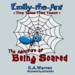 Emily the Ant - The Adventure of Being Scared: TIny Tales That Teach