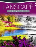 Landscapes GRAYSCALE Coloring Books for Beginners Volume 2: A Grayscale Fantasy Coloring Book: Beginner's Edition