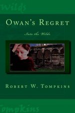 Owan's Regret: Into the Wilds: Book Eight of the Hagenspan Chronicles