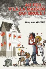 Au feu... V'l? la maison qui br?le !