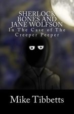 Sherlock Bones and Jane Wolfson: In The Case of The Creeper Peeper