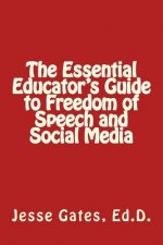 The Essential Educator's Guide to Freedom of Speech and Social Media