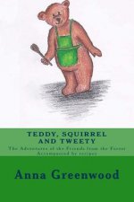 Teddy Squirrel and Tweety: A healing, nourishing, funny and witty children's book.