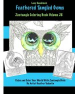 Lacy Sunshine's Feathered Tangled Gems Zentangled Coloring Book Volume 28: Relax and Color With Zen Tangled Birds Adult Coloring Volume