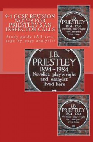9-1 GCSE REVISION NOTES for PRIESTLEY'S AN INSPECTOR CALLS: Study guide (All acts, page-by-page analysis)