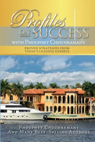 Profiles On Success with Phouphet Chounramany: Proven Strategies from Today's Leading Experts