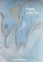 Femme l'Eve toi !