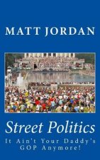 Street Politics: It Ain't Your Daddy's GOP Anymore!