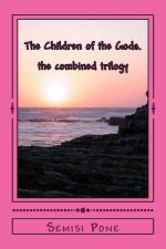 The Children of the Gods: The Combined Trilogy