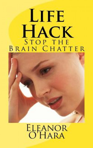 Life Hack: Stop the Brain Chatter