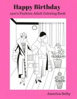 Happy Birthday (1920's Fashion Coloring Book): 1920's Fashion Adult Coloring Book