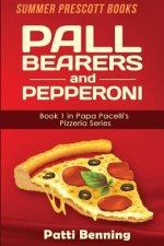 Pall Bearers and Pepperoni: Book 1 in the Papa Pacelli's Pizzeria Series