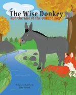 The Wise Donkey: and the tale of the unkind fox