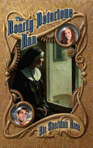 The Nearly Notorious Nun: Book Two of the Conn-Mann Chronicles