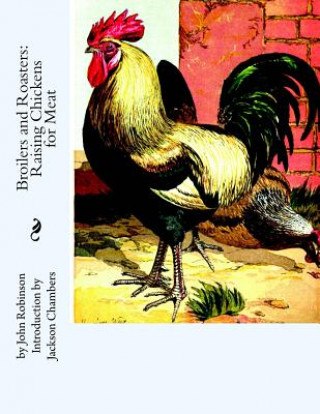 Broilers and Roasters: Raising Chickens for Meat