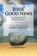 Jesus' Good News: As Revealed to Peter & Paul