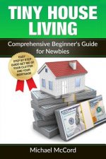 Tiny House Living: Comprehensive Beginner's Guide for Newbies