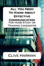 All You Need To Know About Effective Communication: For Home Study or Training Candidates
