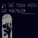 ?A que tienen miedo los monstruos?