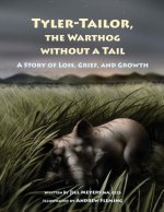 Tyler-Tailor The Warthog Without A Tail: A Story of Loss, Grief and Growth