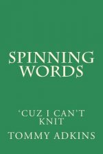 Spinning Words: Cuz I Can't Knit