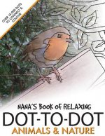 Nana's Book of Relaxing Dot-to-dot: Animals & Nature